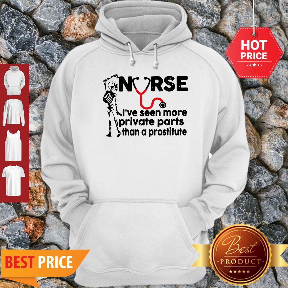 Skeleton Nurse I’ve Seen More Private Parts Than A Prostitute Shirt