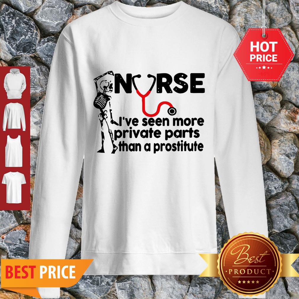 Skeleton Nurse I’ve Seen More Private Parts Than A Prostitute Shirt
