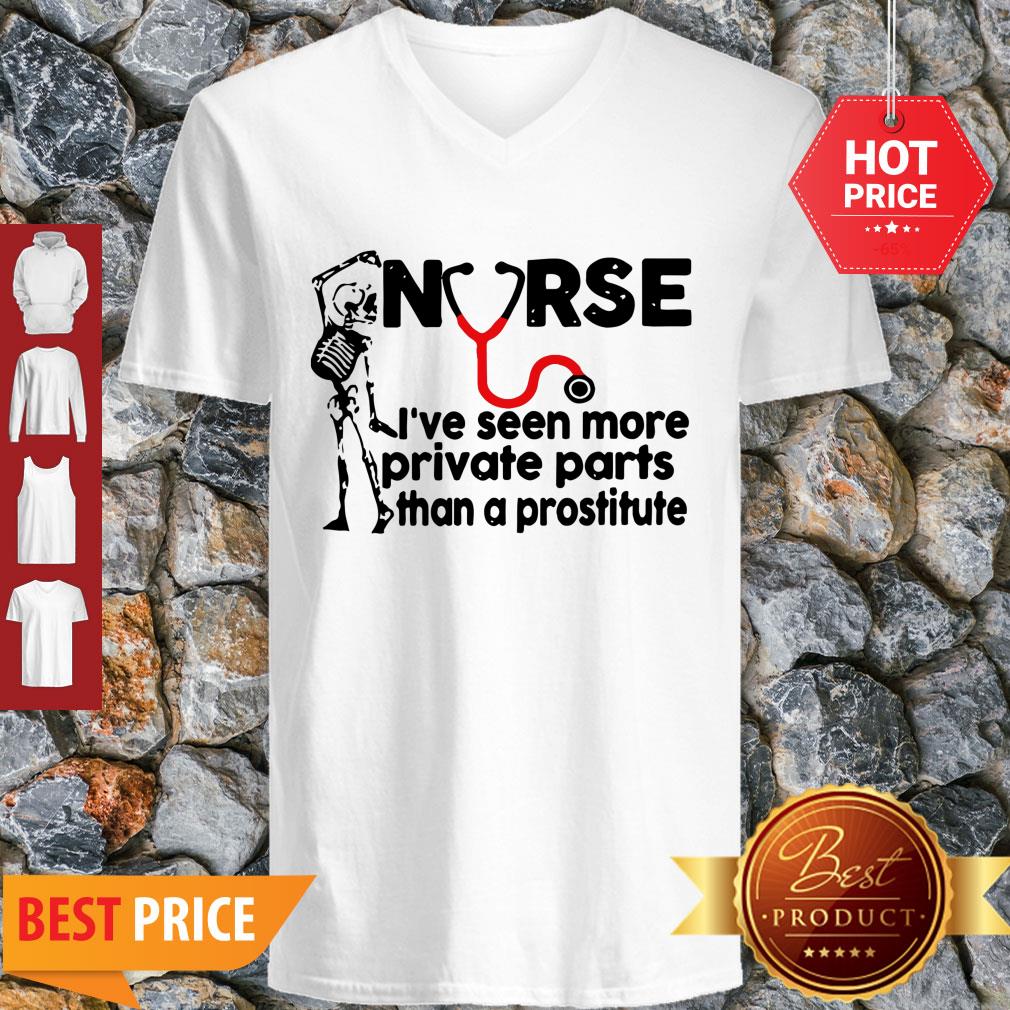 Skeleton Nurse I’ve Seen More Private Parts Than A Prostitute Shirt