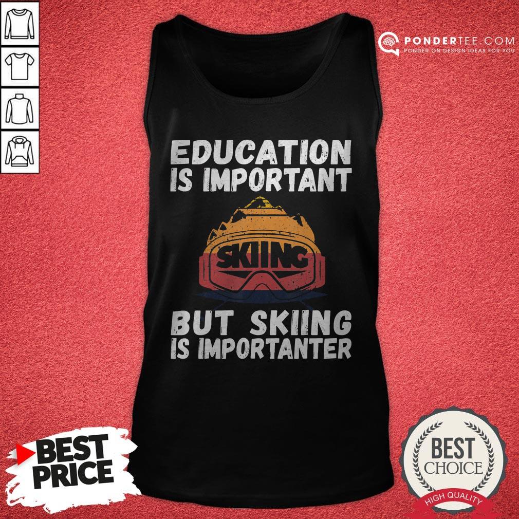 Ski Snow Mountain Ski Snowboard Gift Skiing Is Importanter Shirt
