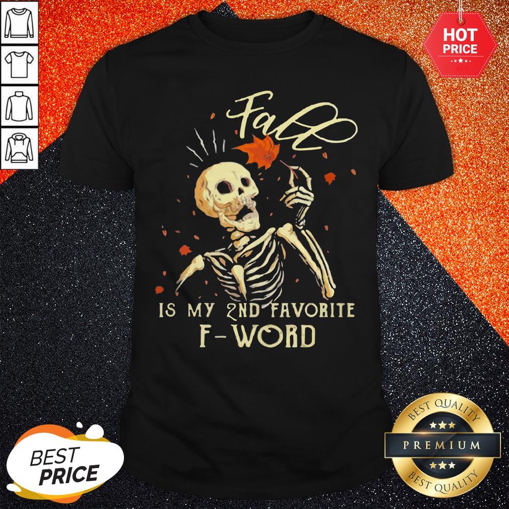 Skull Fall Is My 2nd Favorite F word Shirt