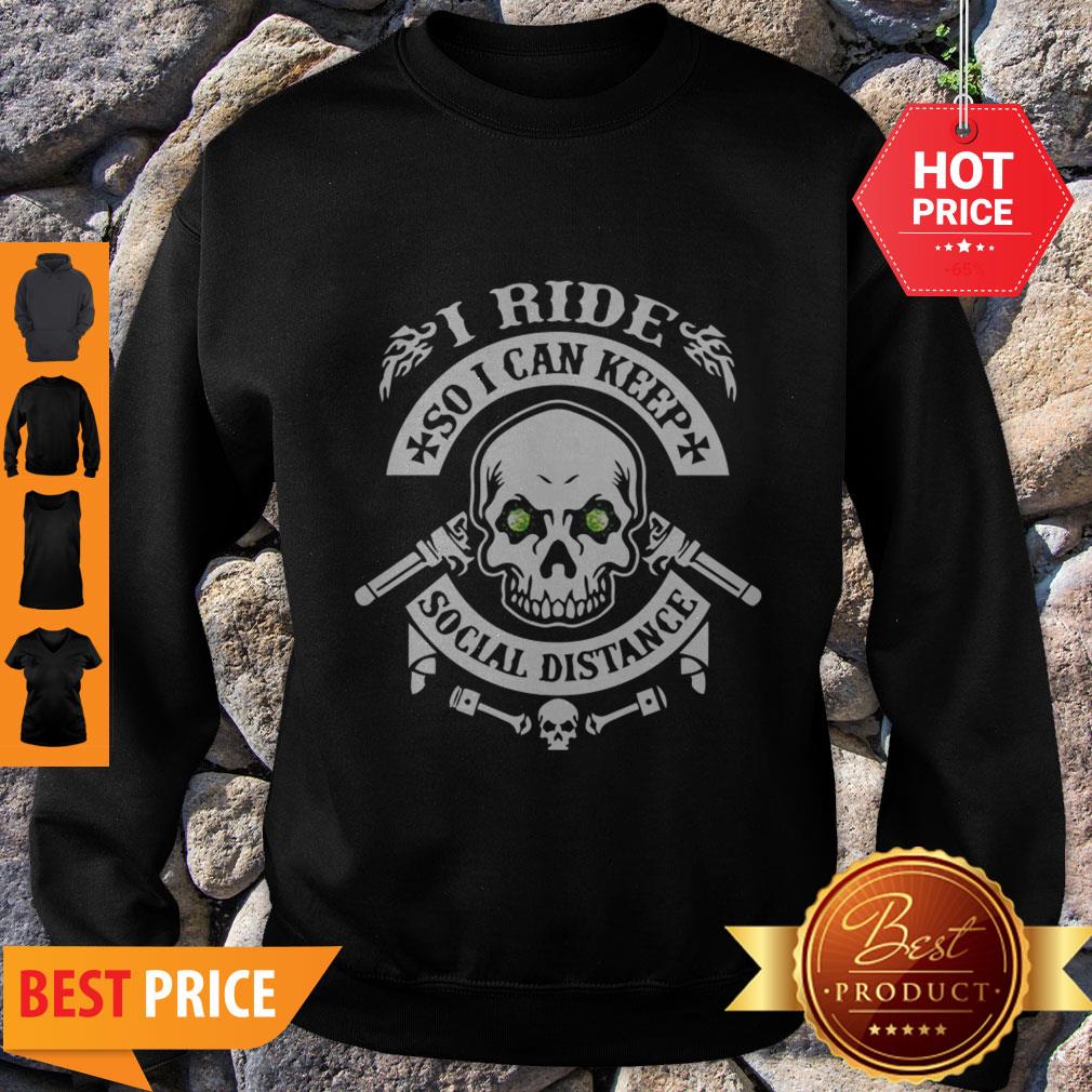 Skull I Ride So I Can Keep Social Distange Shirt