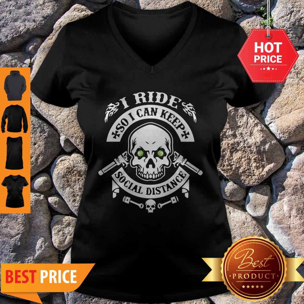 Skull I Ride So I Can Keep Social Distange Shirt