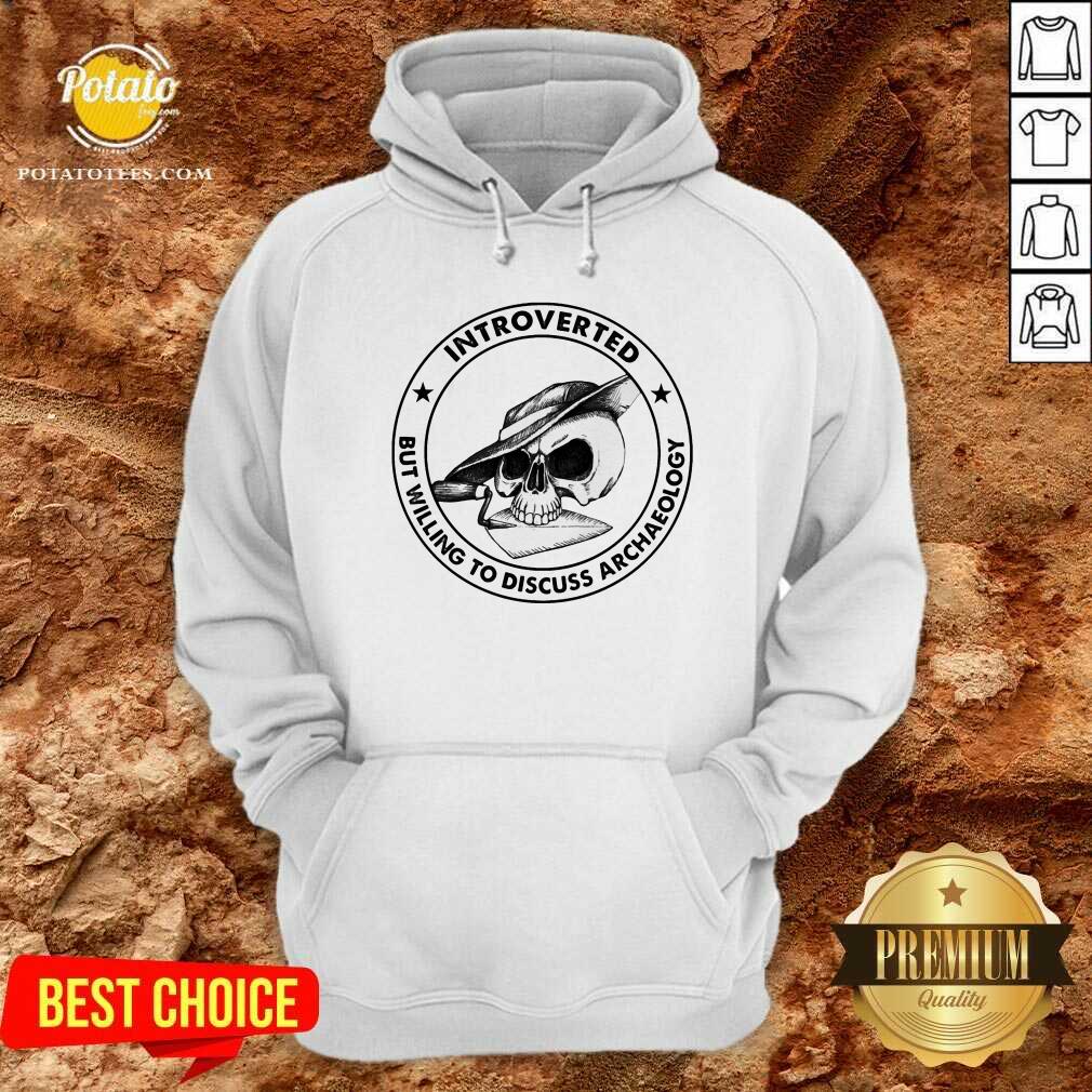 Skull Introverted But Willing To Discuss Archaeology Shirt