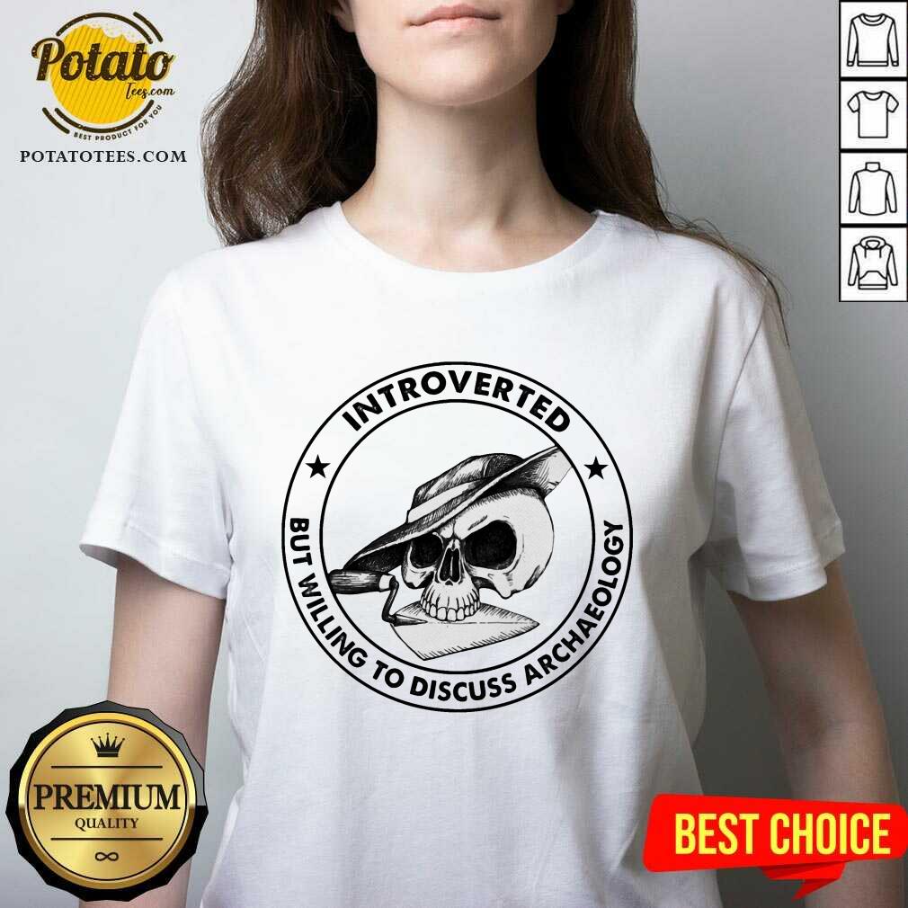 Skull Introverted But Willing To Discuss Archaeology Shirt