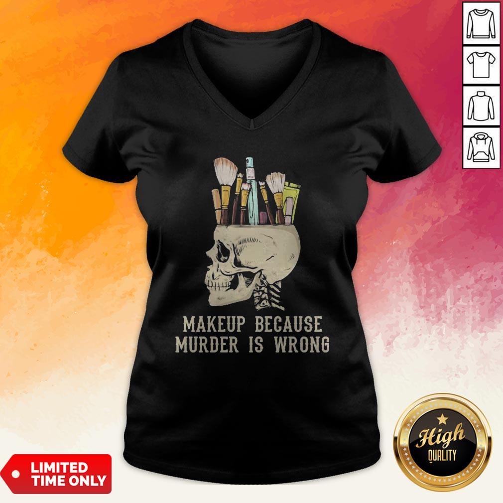 Skull Makeup Because Murder Is Wrong Shirt