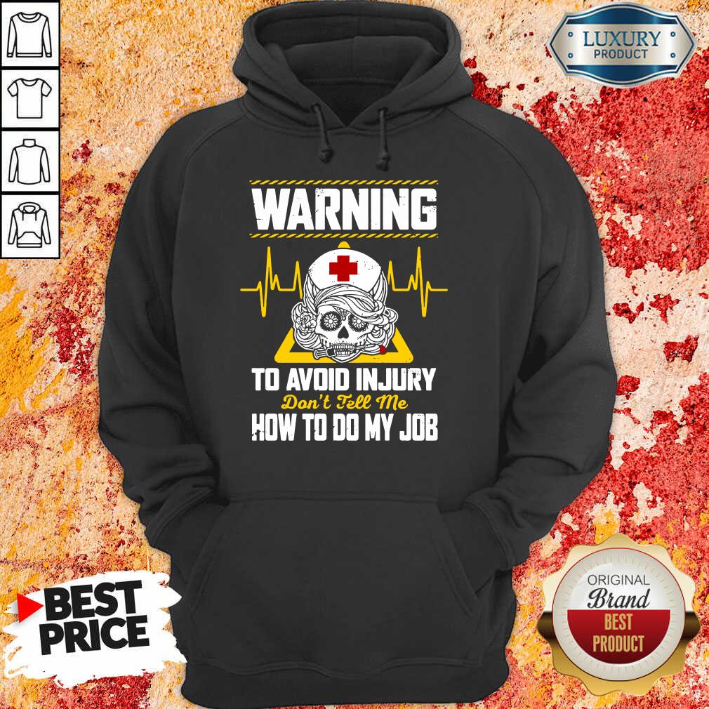 Skull Nurse Warning To Avoid Injury Do Not Tell Me How To Do My Job Shirt