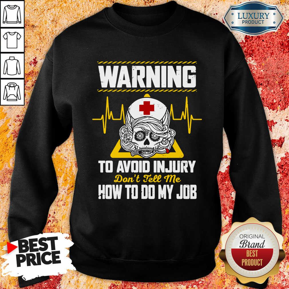Skull Nurse Warning To Avoid Injury Do Not Tell Me How To Do My Job Shirt