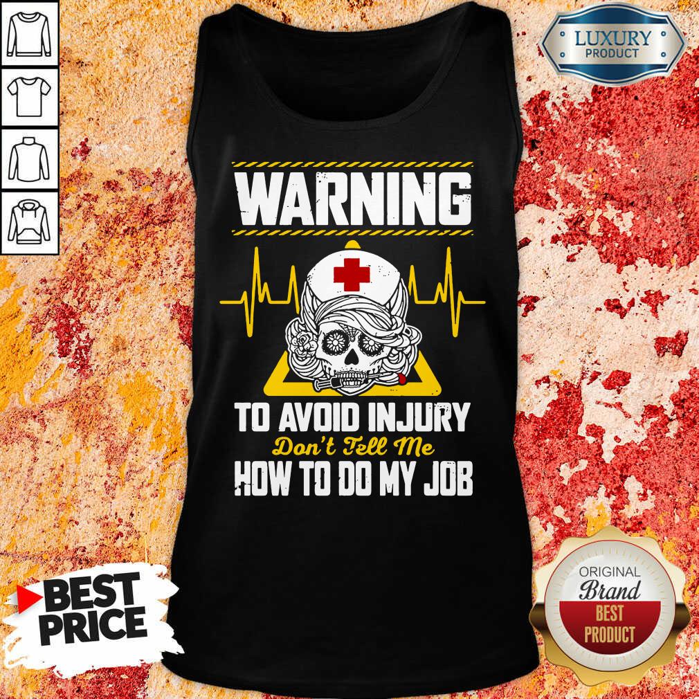 Skull Nurse Warning To Avoid Injury Do Not Tell Me How To Do My Job Shirt