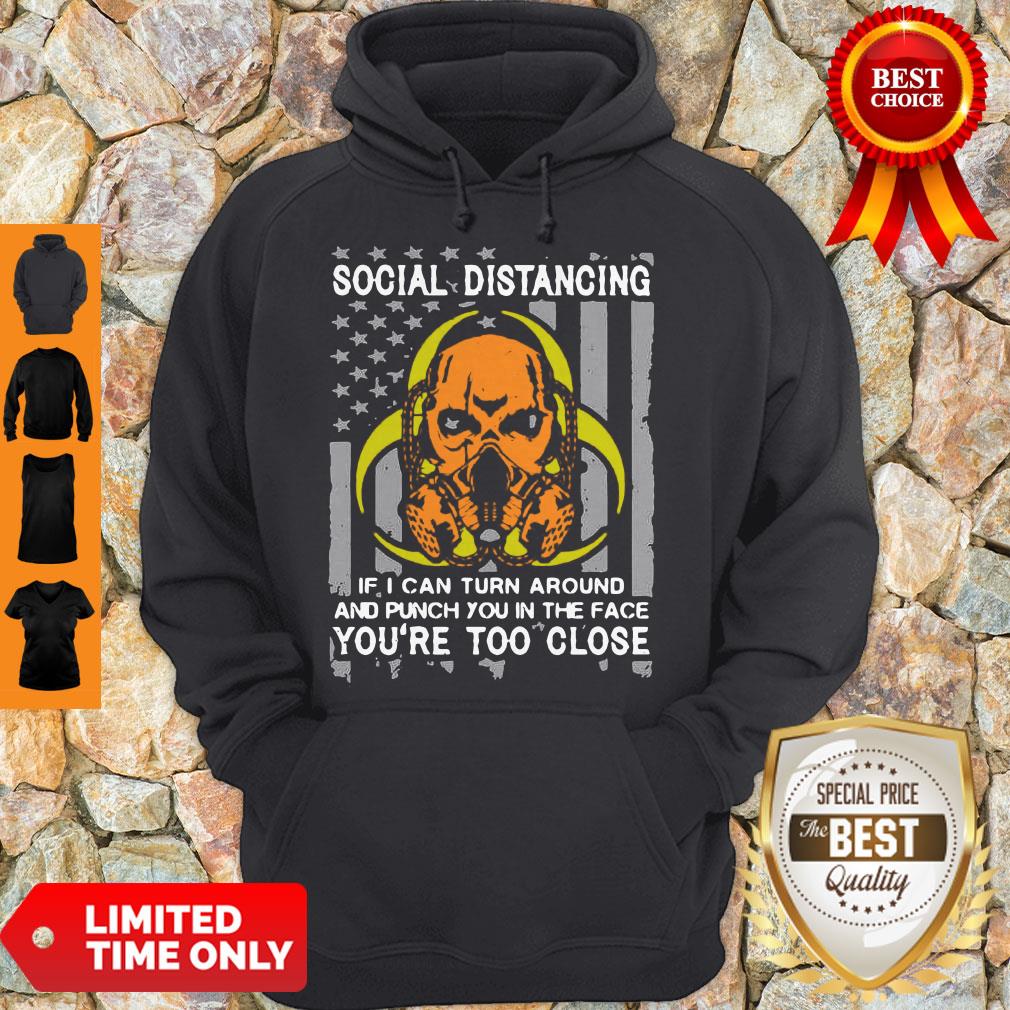 skull-social-distancing-if-i-can-turn-around-and-punch-you-in-the-face-youre-too-close-hoodie.jpg