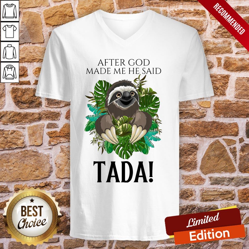 Sloth After God Made Me He Said Tada Shirt