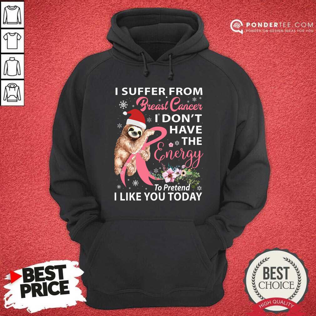 Sloth I Suffer From Breast Cancer I Don't Have Christmas Shirt