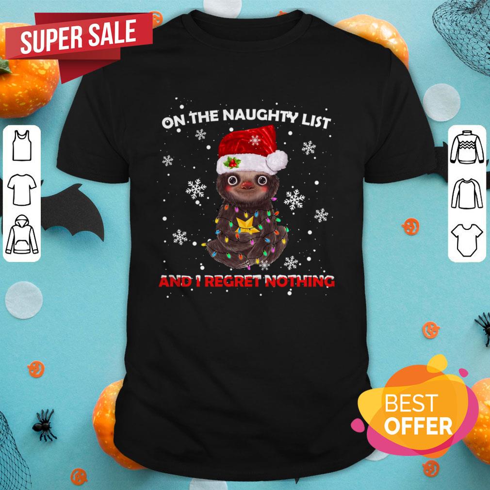 Sloth On The Naughty List And I Regret Nothing Christmas Shirt