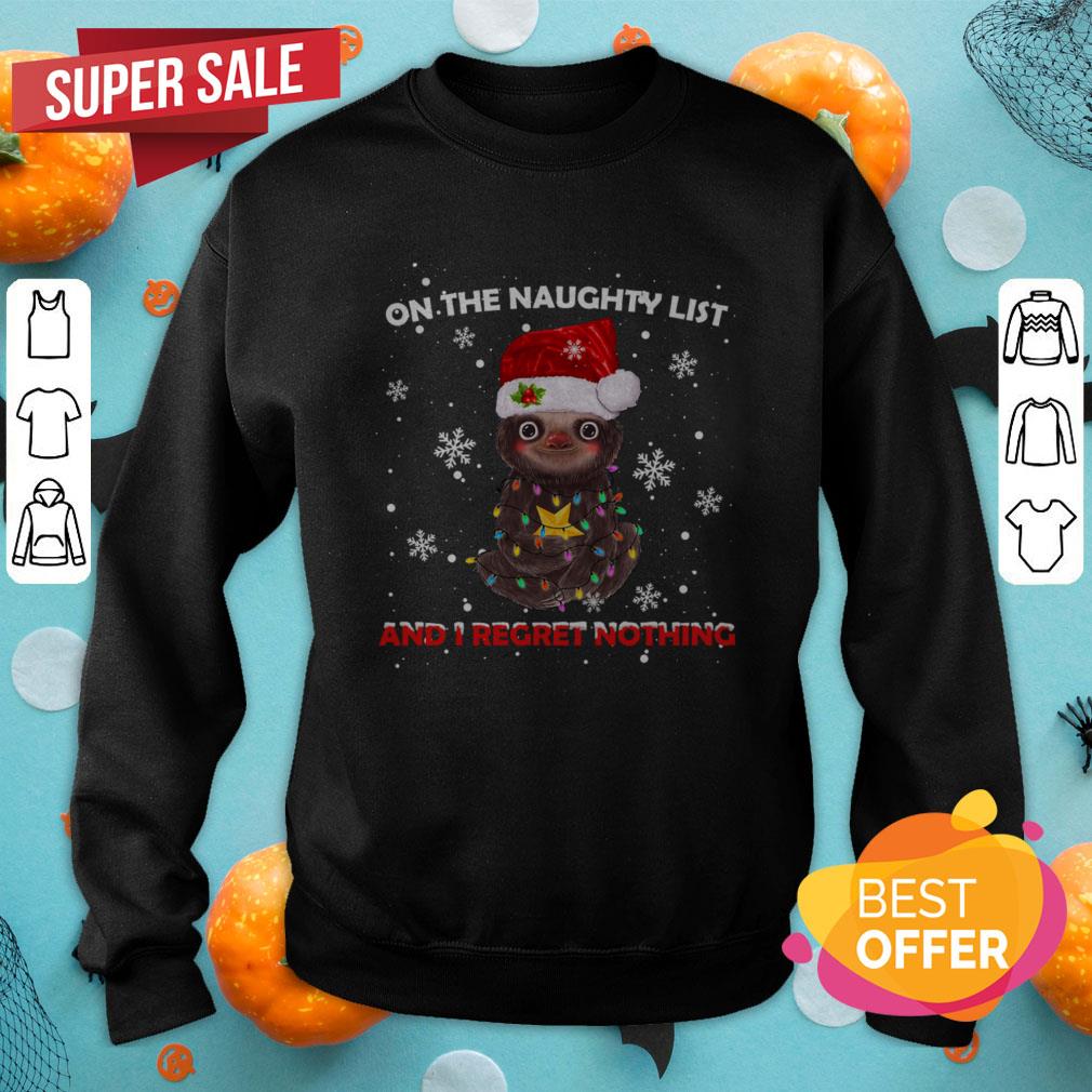 Sloth On The Naughty List And I Regret Nothing Christmas Shirt