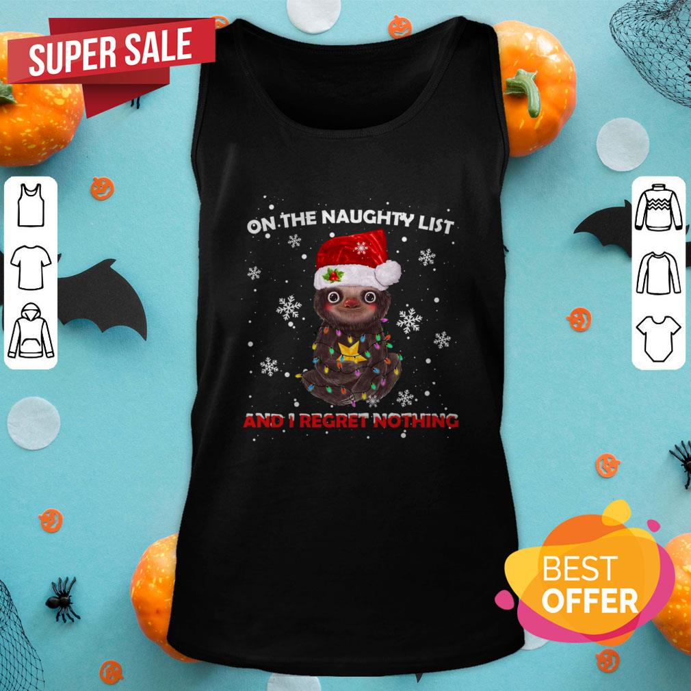 Sloth On The Naughty List And I Regret Nothing Christmas Shirt
