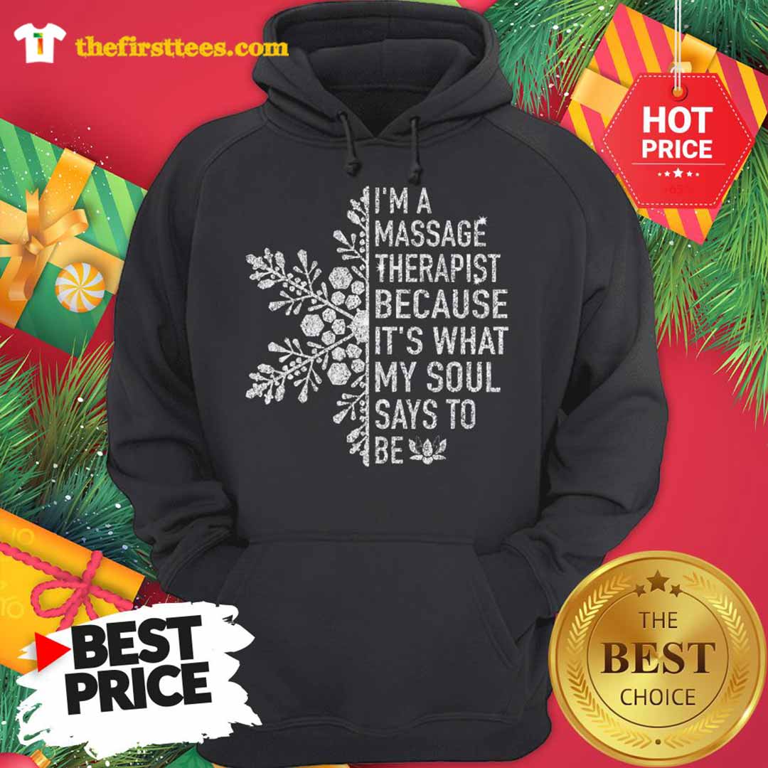 Snowflakes I'm A Massage Therapist Because It's What My Soul Says To Be Shirt