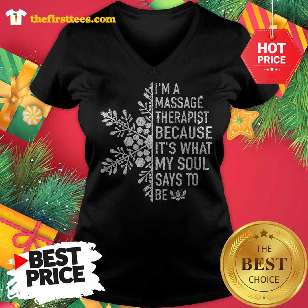 Snowflakes I'm A Massage Therapist Because It's What My Soul Says To Be Shirt