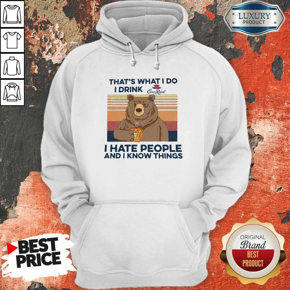 so-bear-thats-what-i-do-i-drink-crown-royal-i-hate-people-and-i-know-things-vintage-hoodie.jpg