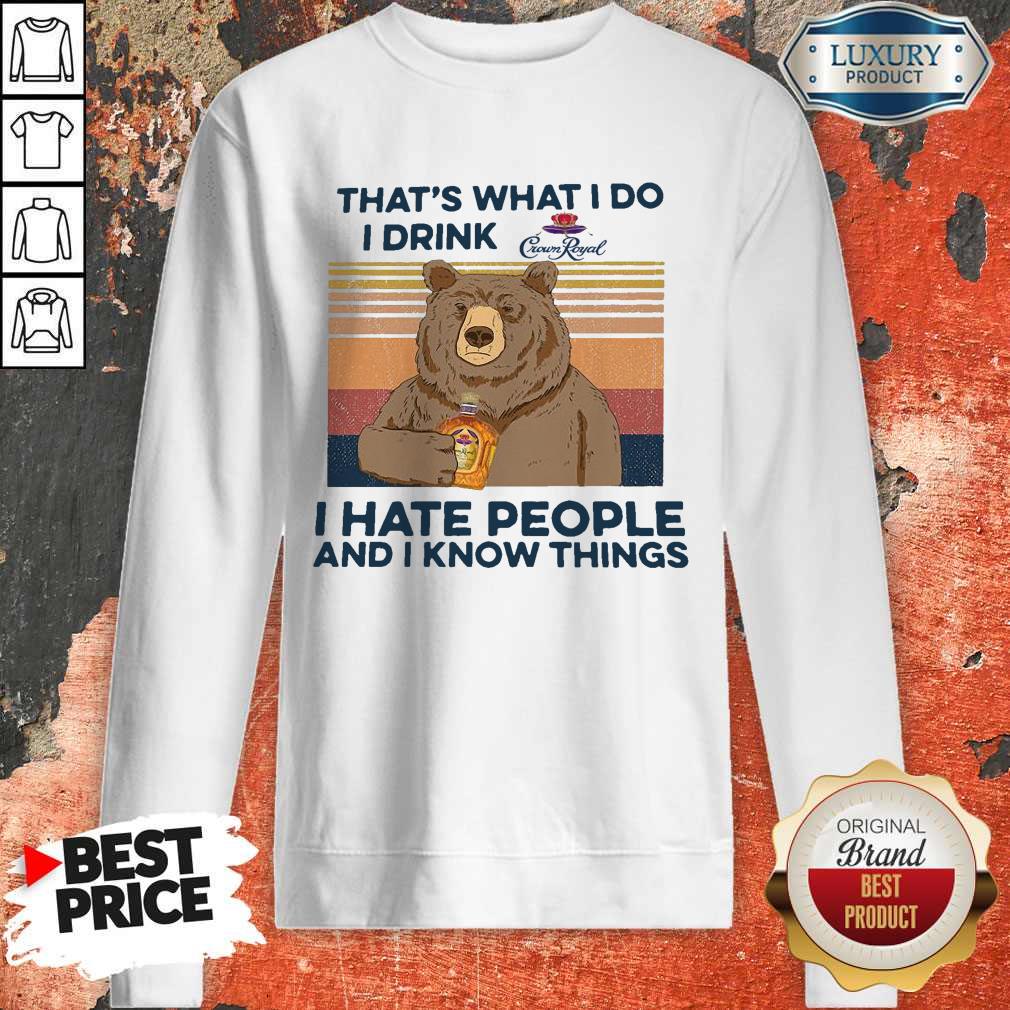 so-bear-thats-what-i-do-i-drink-crown-royal-i-hate-people-and-i-know-things-vintage-sweatshirt.jpg