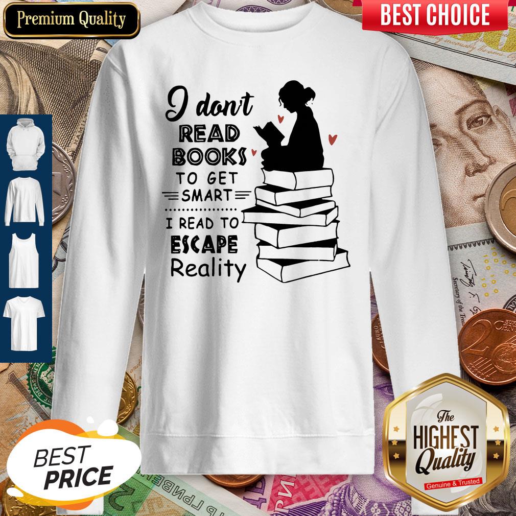 So Beautiful I Dont Read Books To Get Smart Shirt