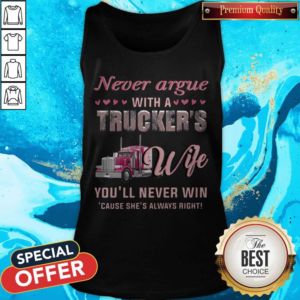so-never-argue-with-a-truckers-wife-youll-never-win-because-shes-always-right-tank-top.jpg