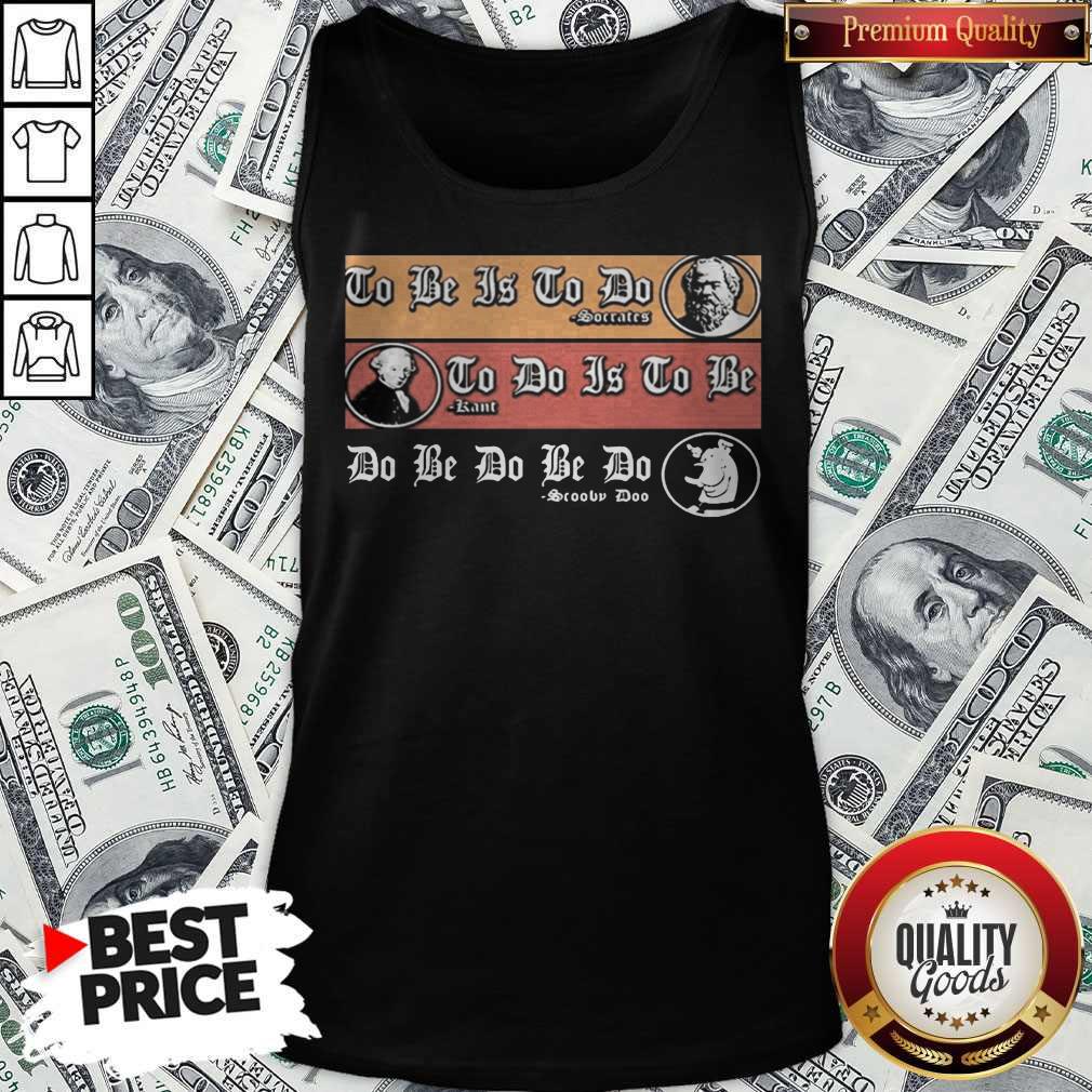 So To Be Is To Do Soccer To Do Is To Be Sartre Do Be Do Scooby Doo Shirt