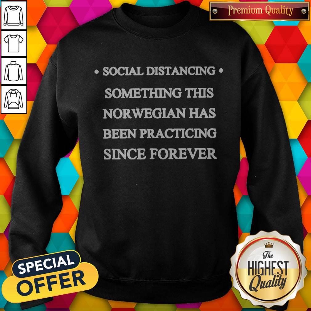 social-distancing-something-this-norwegian-has-been-practicing-since-forever-sweatshirt.jpg