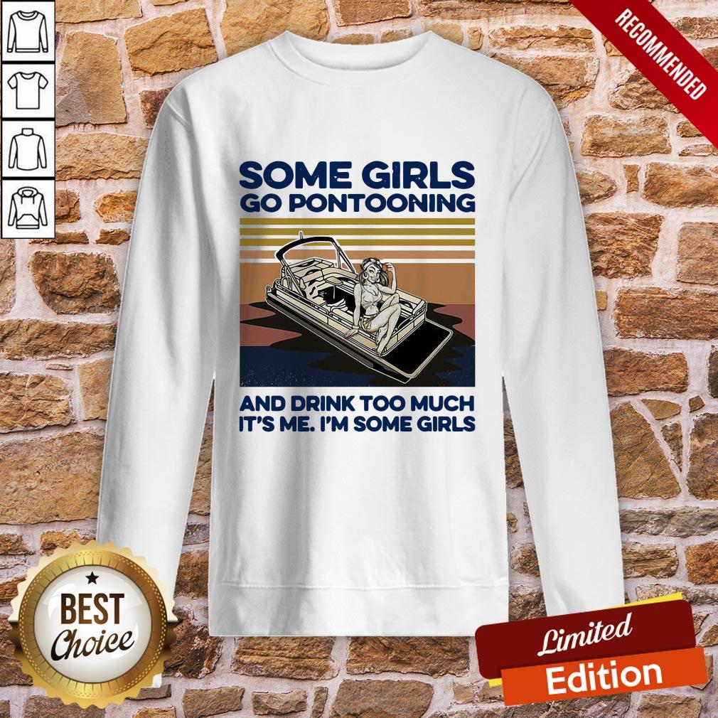 some-girls-go-pontooning-and-drink-too-much-its-me-im-some-girls-vintage-sweatshirt.jpg