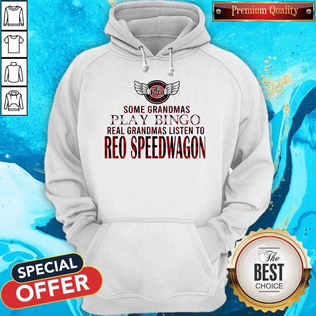 Some Grandmas Play Bingo Real Grandmas Listen To Reo Speedwagon Shirt