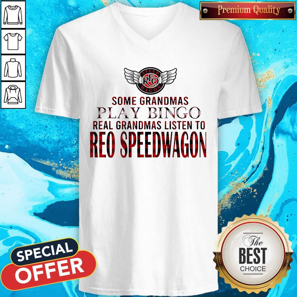 Some Grandmas Play Bingo Real Grandmas Listen To Reo Speedwagon Shirt