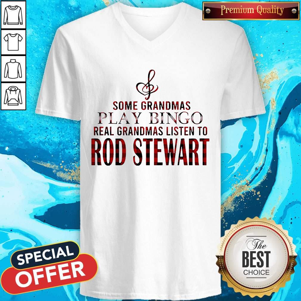 Some Grandmas Play Bingo Real Grandmas Listen To Rod Stewart Shirt