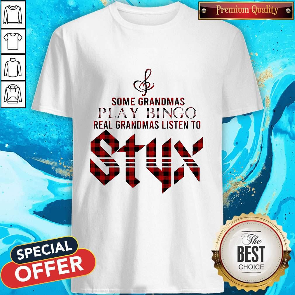 Some Grandmas Play Bingo Real Grandmas Listen To Styx Shirt
