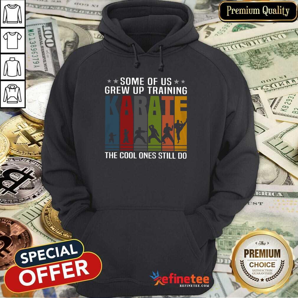Some Of Us Grew Up Karate Shirt