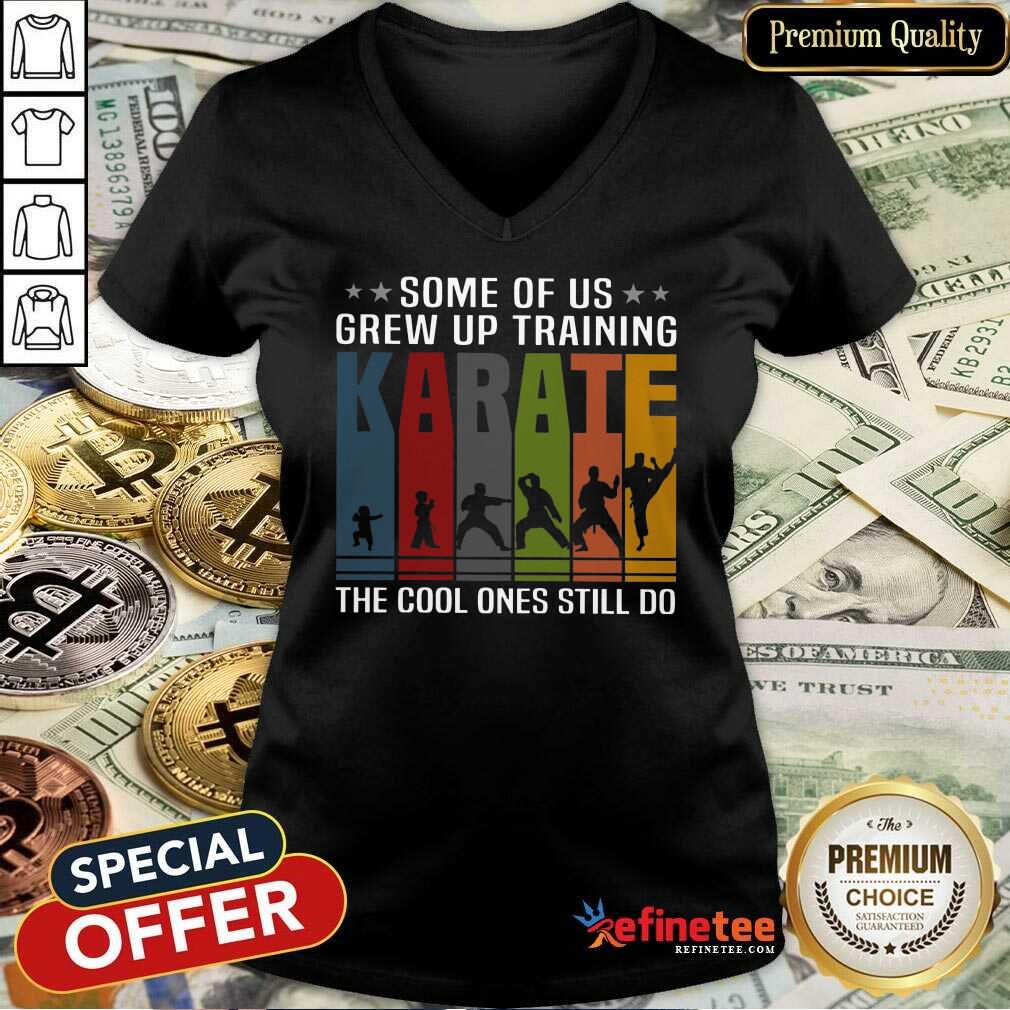 Some Of Us Grew Up Karate Shirt