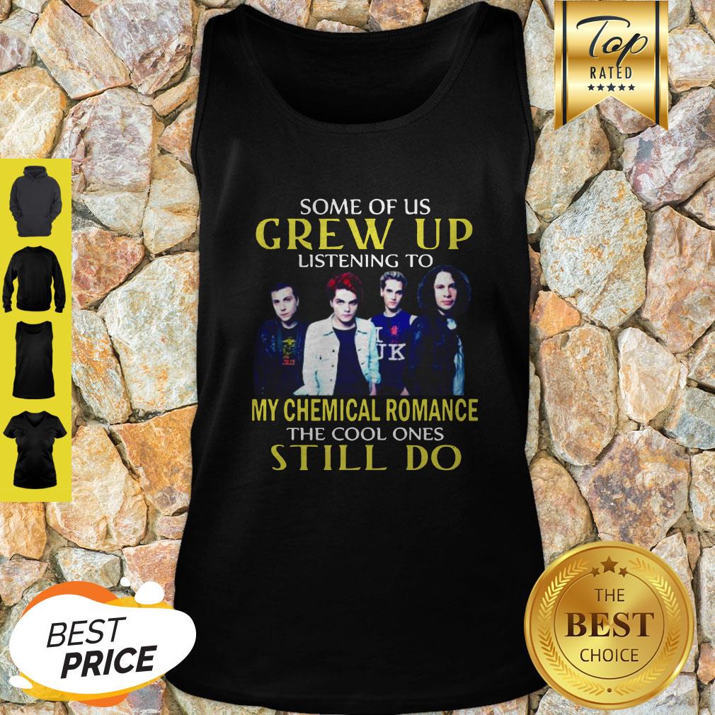 some-of-us-grew-up-listening-to-my-chemical-romance-the-cool-ones-still-do-tank-top.jpg