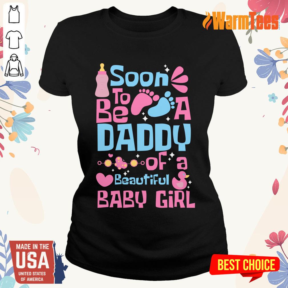 Soon To Be Daddy Of A Beautiful Baby Girl Shirt