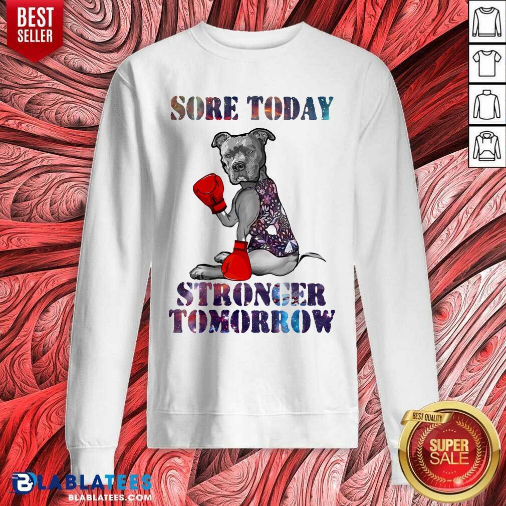 Sore Today Stronger Tomorrow Pitbull Shirt