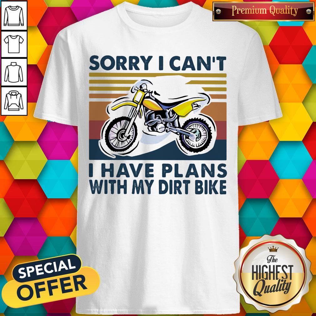 Sorry I Can't I Have Plans With My Dirt Bike Vintage Retro Shirt
