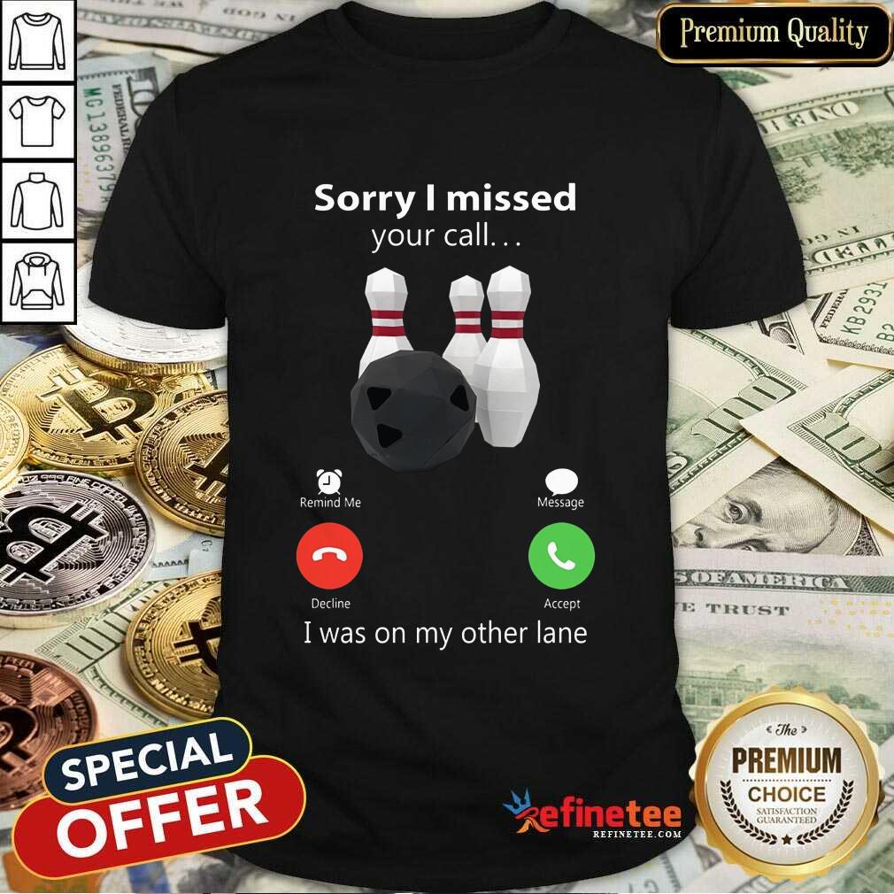 Sorry I Missed Your Calling Bowling Shirt