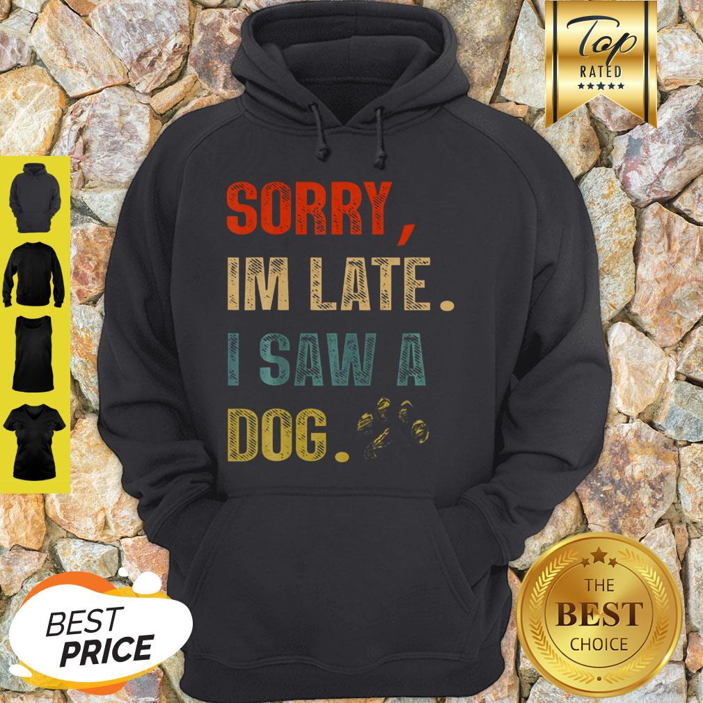 Sorry I'm Late I Saw A Dog Paw Vintage Shirt