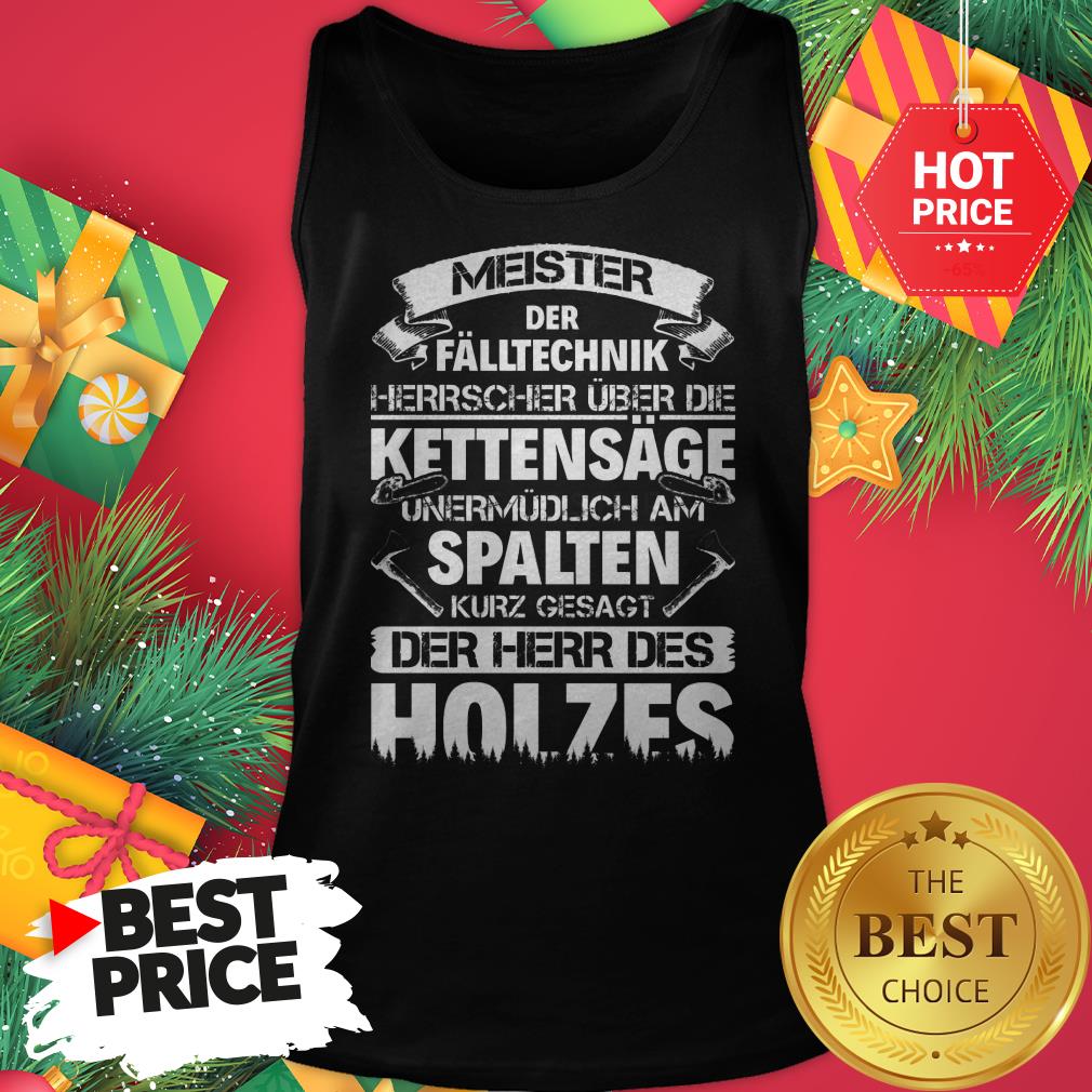 Spalten Kurz Gesagt Der Herr Des Holzes Shirt