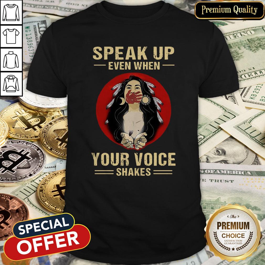 Speak Up Even When Your Voice Shakes Shirt