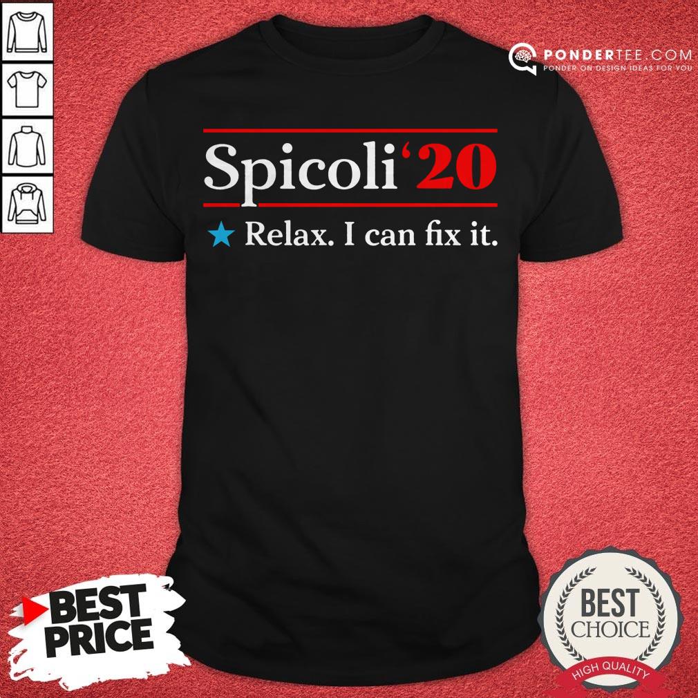 Spicoli 2020 Relax I Can Fix It Shirt