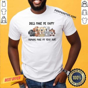 Good 2021 Dogs Make Me Happy Humans Make My Head Hurt Shirt