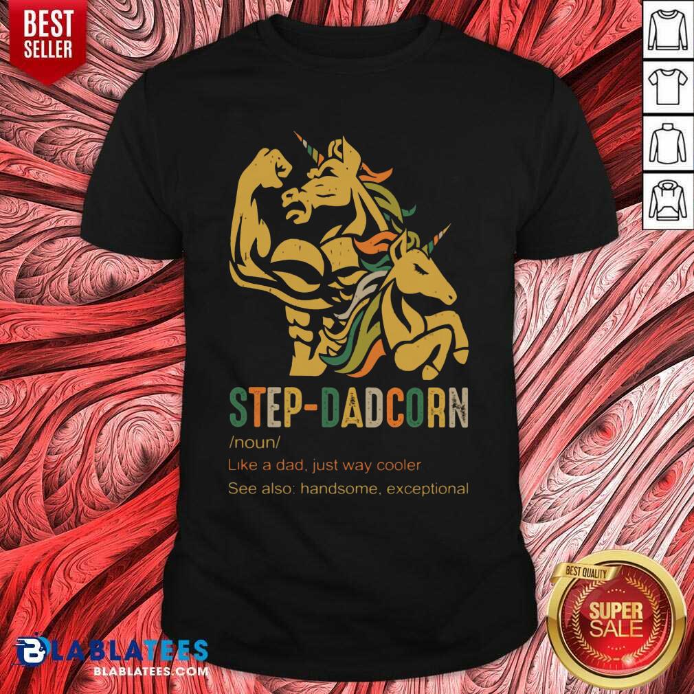 Step Dadcorn Like A Dad Just Way Cooler Shirt