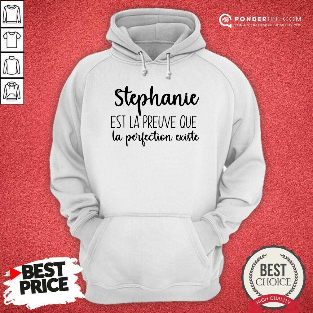 Stephanie Est La Preuve Que La Perfection Existe Shirt