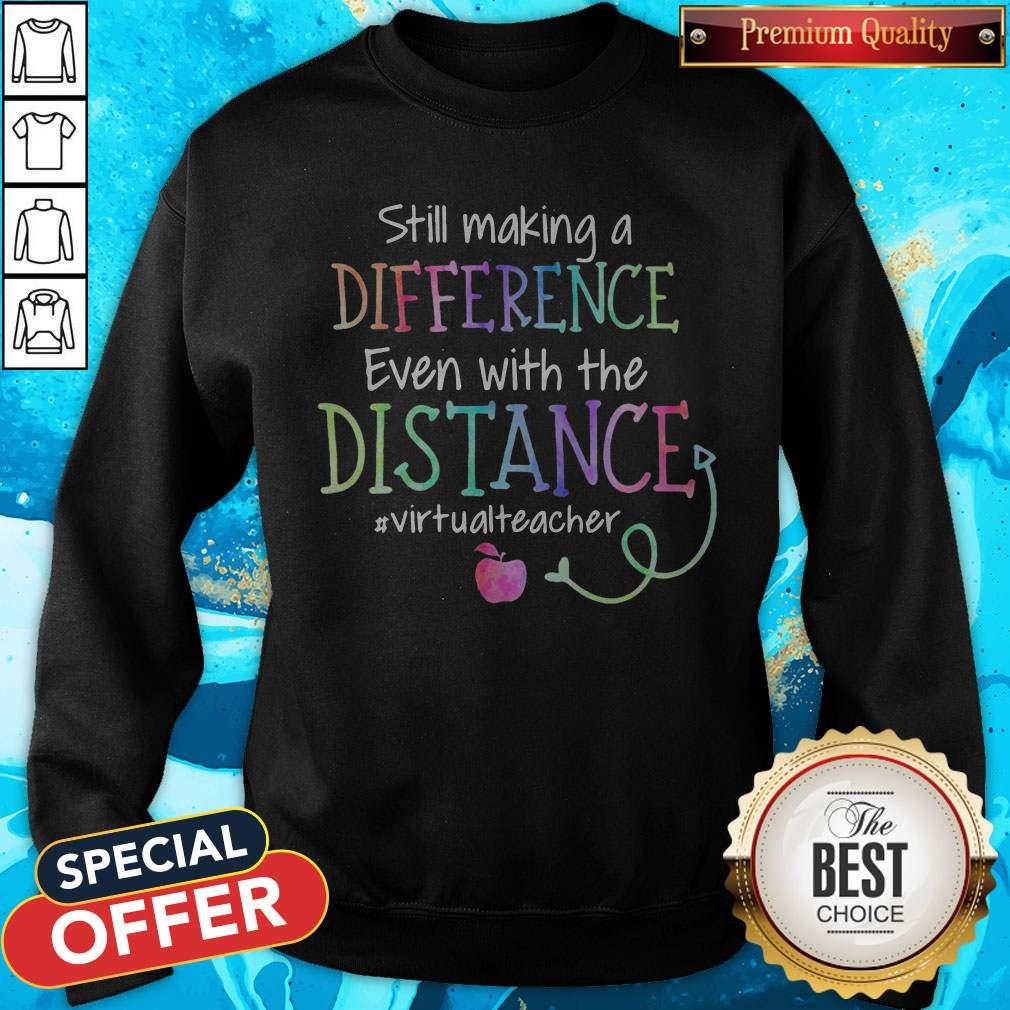 Still Making A Difference Even With The Distance #Virtualteacher Shirt