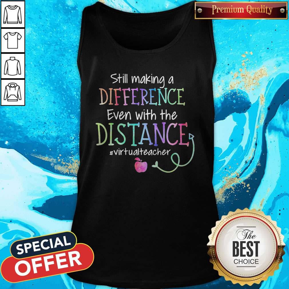 Still Making A Difference Even With The Distance #Virtualteacher Shirt