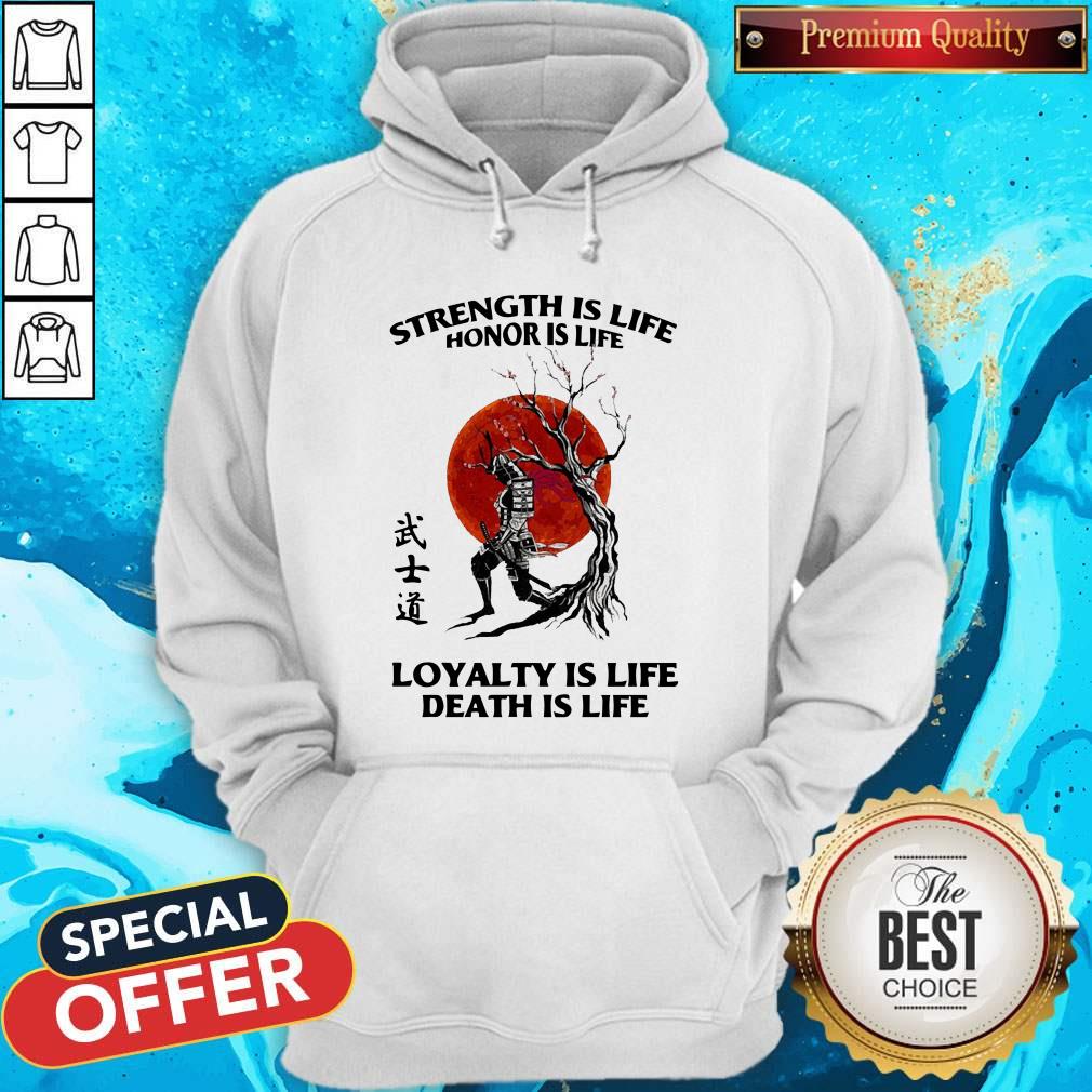 Strength Is Life Honor Is Life Loyalty Is Life Death Is Life Shirt