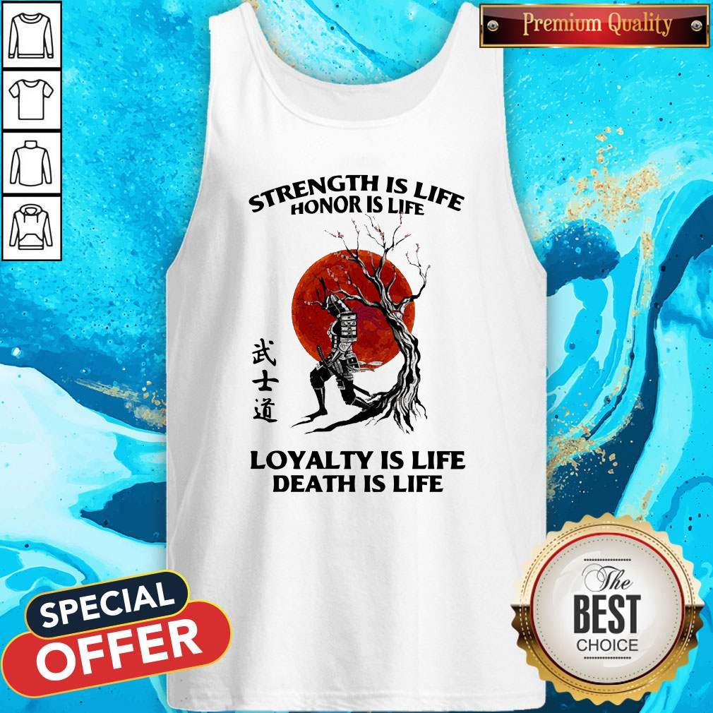 Strength Is Life Honor Is Life Loyalty Is Life Death Is Life Shirt